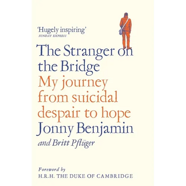 The Stranger on the Bridge: My Journey from Suicidal Despair to Hope