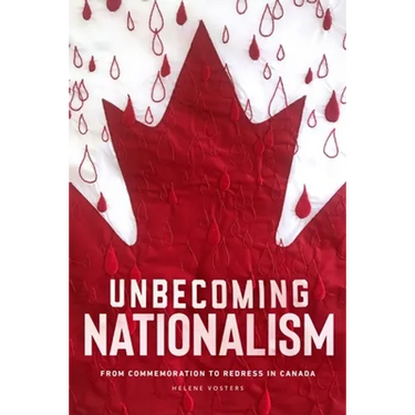 Unbecoming Nationalism: From Commemoration to Redress in Canada
