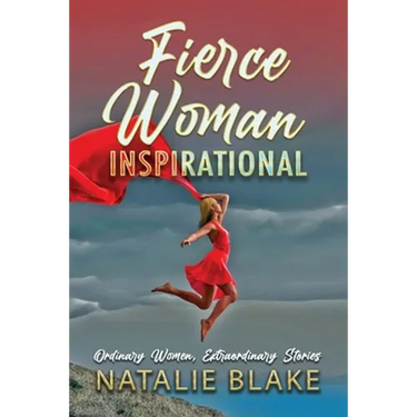 Fierce Woman Inspirational: Ordinary Women, Extraordinary Stories