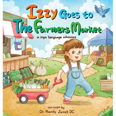 Izzy goes to the Farmers Market: A Sign Language Adventure for Babies and Toddlers