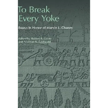 To Break Every Yoke: Essays in Honor of Marvin L. Chaney