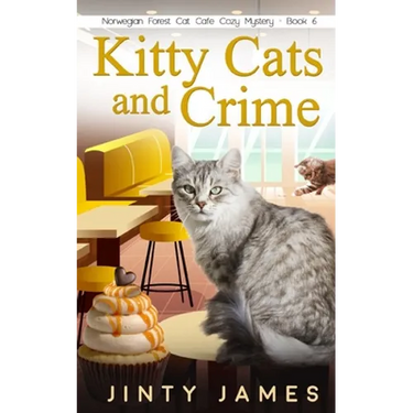 Kitty Cats and Crime: A Norwegian Forest Cat Café Cozy Mystery - Book 6