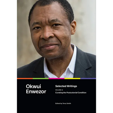 Selected Writings, Volume 2: Curating the Postcolonial Condition