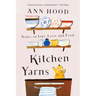Kitchen Yarns: Notes on Life, Love, and Food
