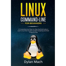 LINUX Command-Line for Beginners: A Comprehensive Step-by-Step Starting Guide to Learn Linux from Scratch to Bash Scripting and Shell Programming