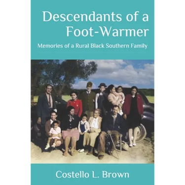 Descendants of a Foot-Warmer: Memories of a Rural Black Southern Family