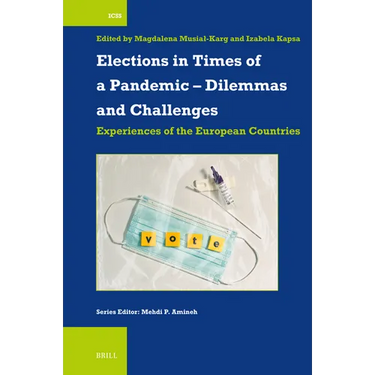 Elections in Times of a Pandemic - Dilemmas and Challenges: Experiences of the European Countries