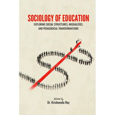 Sociology of Education: Exploring Social Structures, Inequalities, and Pedagogical Transformations