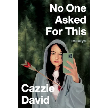 No One Asked for This: Essays