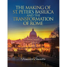 The Making of St. Peter's Basilica and The Transformation of Rome