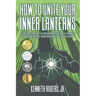 How to Unite Your Inner Lanterns: A Guide for Survivors of Childhood Sexual Abuse Seeking to Understand and Feel Their Emotions Using Green Lantern