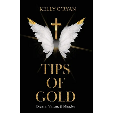 Tips of Gold: Dreams, Visions, and Miracles