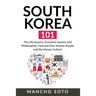 South Korea 101: The Life lessons, Economic lessons and Philosophies I learned from Korean People and the Korean Culture