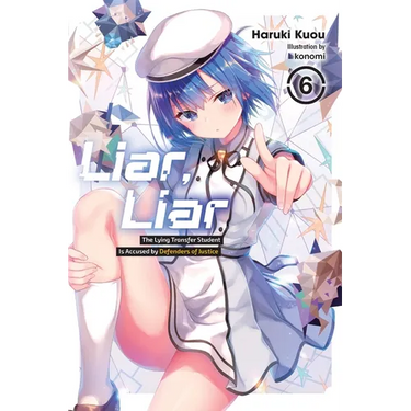 Liar, Liar, Vol. 6: The Lying Transfer Student Is Accused by Defenders of Justice Volume 6