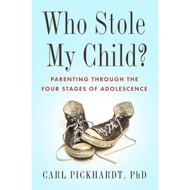 Who Stole My Child?: Parenting Through the Four Stages of Adolescence