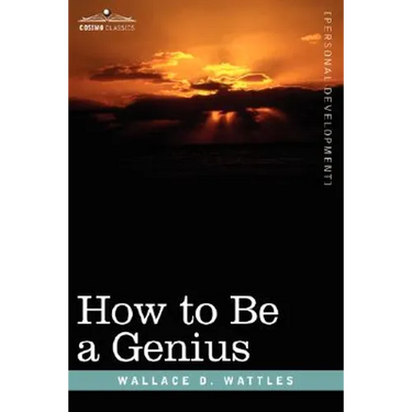 How to Be a Genius or the Science of Being Great