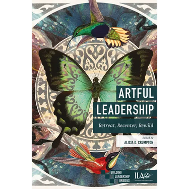 Artful Leadership: Retreat, Recenter, Rewild