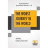 The Worst Journey In The World (Complete): Antarctic 1910-1913
