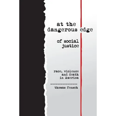 At the Dangerous Edge of Social Justice: Race, Violence and Death in America