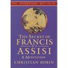 The Secrets of Francis of Assisi: A Meditation