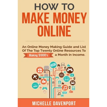 How to Make Money Online: A Proven Step-by-Step Guide and List of the Top Twenty Online Resources To Make $1000s A Month