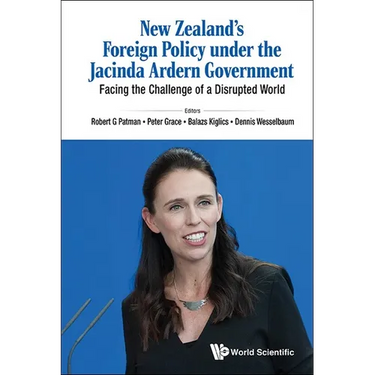 New Zealand's Foreign Policy Under the Jacinda Ardern Government: Facing the Challenge of a Disrupted World