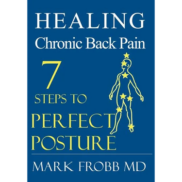Healing Chronic Back Pain: 7 Steps to Perfect Posture