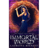 Immortal World: A Fun Fast-Paced Urban Fantasy: The Imogen Gray Series Book Three