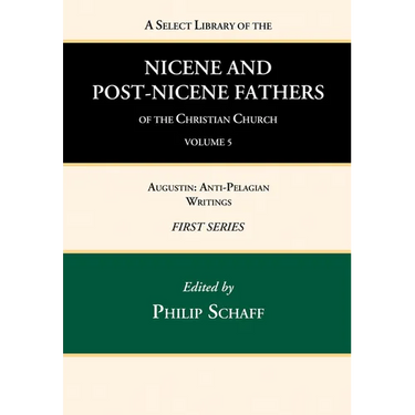 A Select Library of the Nicene and Post-Nicene Fathers of the Christian Church, First Series, Volume 5