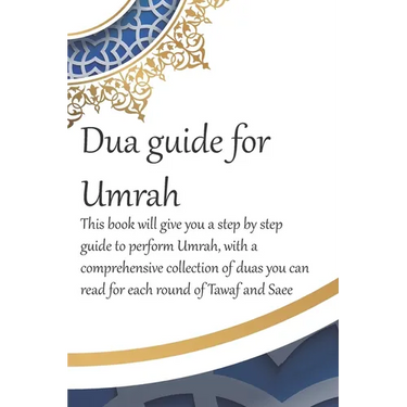 A Dua Guide for Umrah: This is a guide for performing Umrah and includes duas that you can use as guidance when performing Umrah.