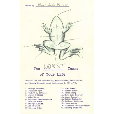 The Worst Years of Your Life: Stories for the Geeked-Out, Angst-Ridden, Lust-Addled, and Deeply Misunderstood Adolescent in All of Us