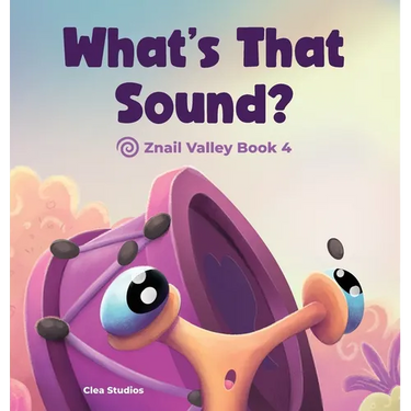 WHAT'S THAT SOUND? Znail Valley Book 4