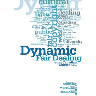 Dynamic Fair Dealing: Creating Canadian Culture Online