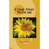 Come Sway with me