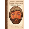 Children's Literature, Popular Culture, and Robinson Crusoe