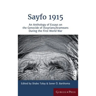 Sayfo 1915: An Anthology of Essays on the Genocide of Assyrians/Arameans during the First World War