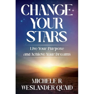 Change Your Stars: Live Your Purpose and Achieve Your Dreams