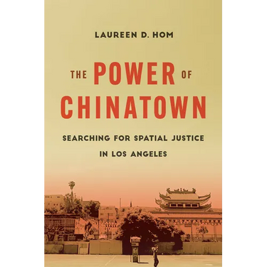 The Power of Chinatown: Searching for Spatial Justice in Los Angeles