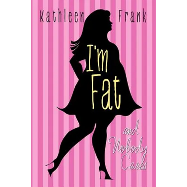 I'm Fat and Nobody Cares