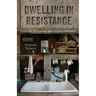 Dwelling in Resistance: Living with Alternative Technologies in America