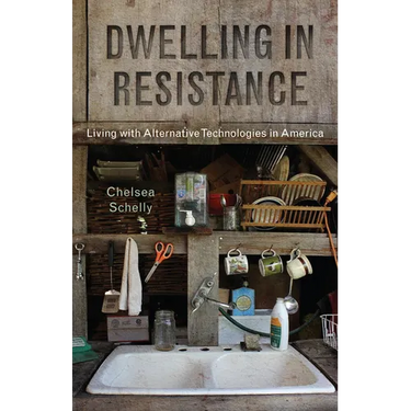 Dwelling in Resistance: Living with Alternative Technologies in America