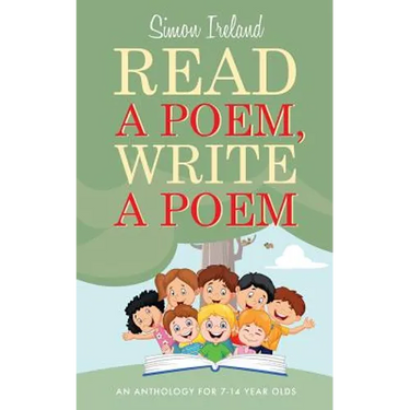 Read a Poem, Write a Poem: An anthology for 7-14 year olds