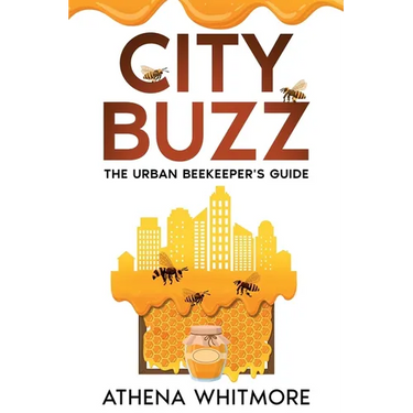 City Buzz: The Urban Beekeeper's Guide