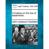 A treatise on the law of easements.