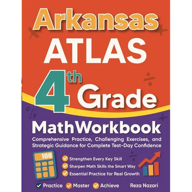 Arkansas ATLAS Grade 4 Math Workbook: Comprehensive Practice, Challenging Exercises, and Strategic Guidance for Complete Test-Day Confidence