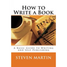 How to Write a Book: A Basic Guide to Writing and Self-Publishing