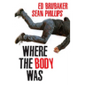 Where the Body Was