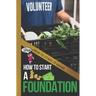 How to Start a Foundation: A Quick Start Beginners Guide to Supporting Causes with Your Business