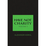 Have Not Charity