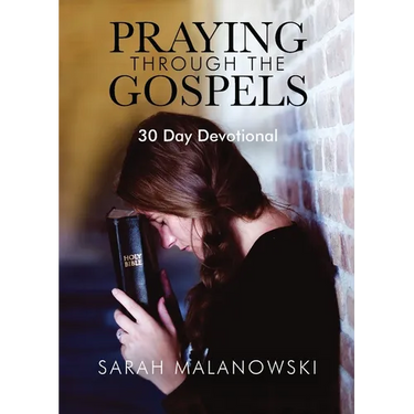 Praying Through The Gospels: 30-Day Devotional